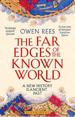 The Far Edges of the Known World - A New History of the Ancient Past